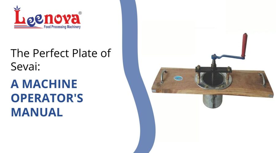 The Perfect Plate of Sevai: A Machine Operator's Manual