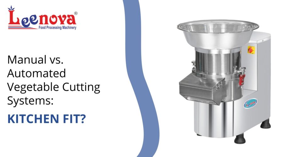 Manual vs. Automated Vegetable Cutting Systems: Kitchen Fit?