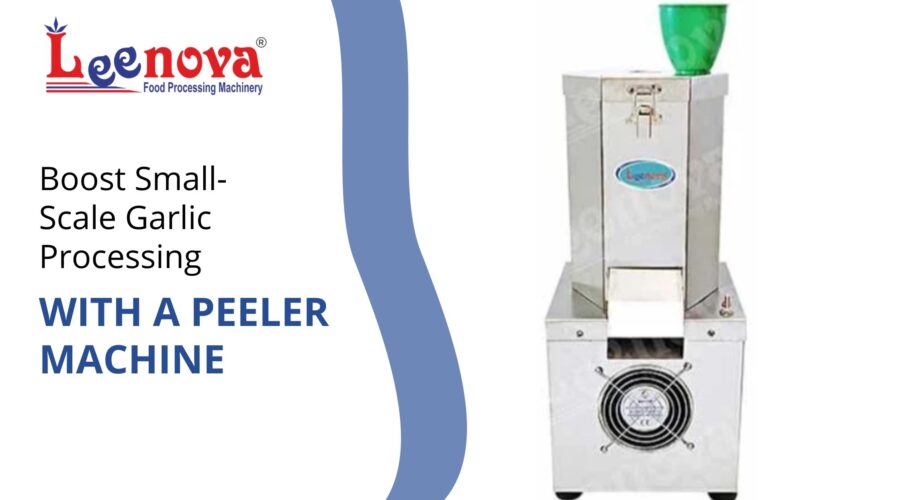 Boost Small-Scale Garlic Processing with a Peeler Machine