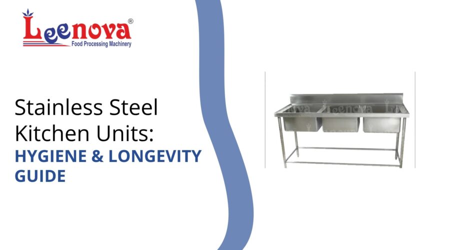 Stainless Steel Kitchen Units: Hygiene & Longevity Guide