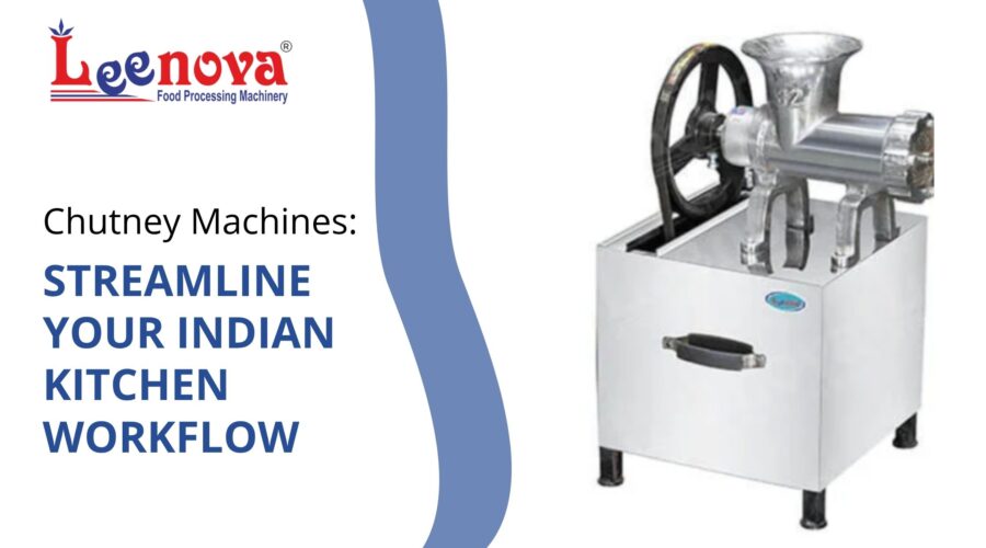 Chutney Machines: Streamline Your Indian Kitchen Workflow